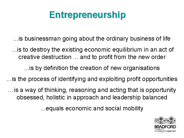 Entrepreneurship. . . is businessman going about the ordinary business of life. . .