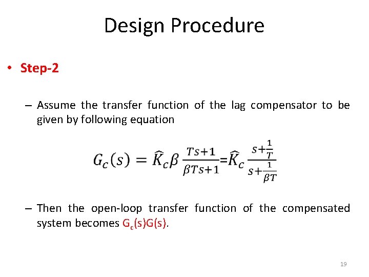 Design Procedure • Step-2 – Assume the transfer function of the lag compensator to