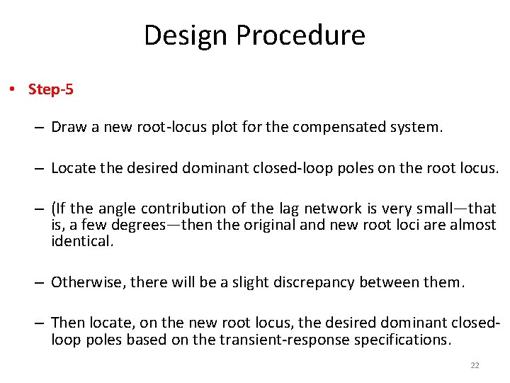 Design Procedure • Step-5 – Draw a new root-locus plot for the compensated system.