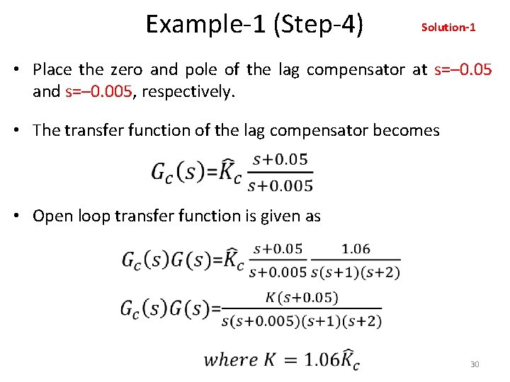 Example-1 (Step-4) Solution-1 • Place the zero and pole of the lag compensator at