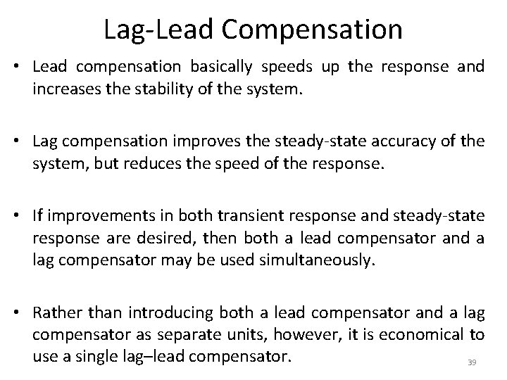 Lag-Lead Compensation • Lead compensation basically speeds up the response and increases the stability
