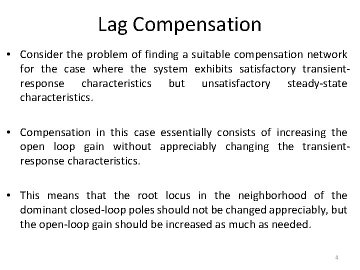 Lag Compensation • Consider the problem of finding a suitable compensation network for the