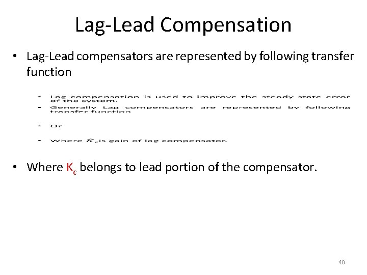 Lag-Lead Compensation • Lag-Lead compensators are represented by following transfer function • Where Kc