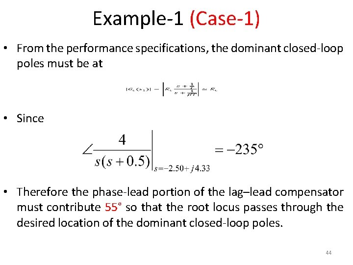 Example-1 (Case-1) • From the performance specifications, the dominant closed-loop poles must be at