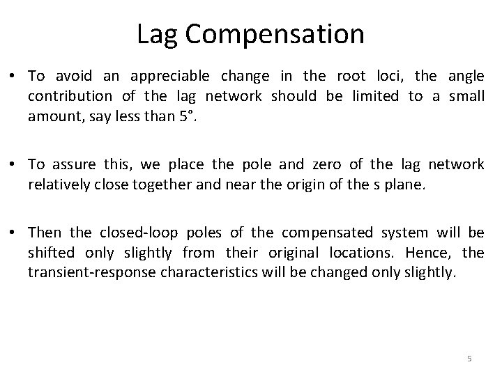 Lag Compensation • To avoid an appreciable change in the root loci, the angle