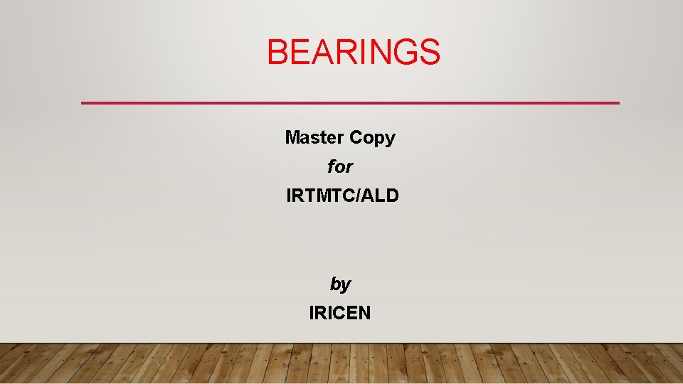 BEARINGS Master Copy for IRTMTC/ALD by IRICEN 