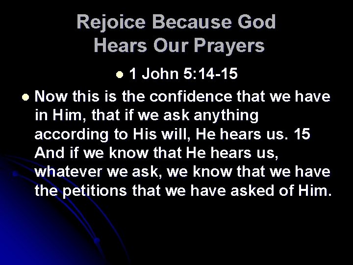 Rejoice Because God Hears Our Prayers 1 John 5: 14 -15 l Now this