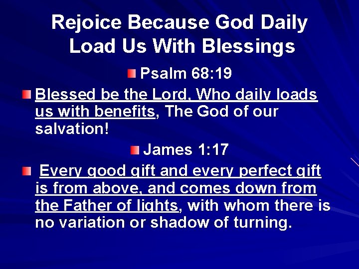 Rejoice Because God Daily Load Us With Blessings Psalm 68: 19 Blessed be the