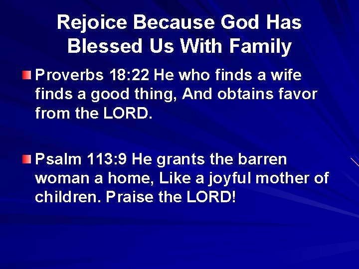 Rejoice Because God Has Blessed Us With Family Proverbs 18: 22 He who finds