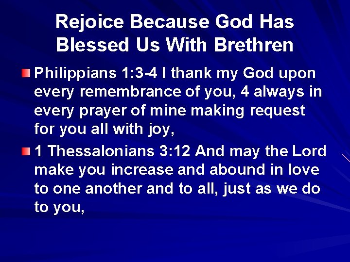 Rejoice Because God Has Blessed Us With Brethren Philippians 1: 3 -4 I thank