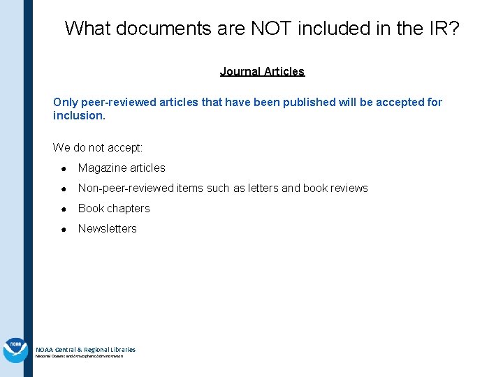 What documents are NOT included in the IR? Journal Articles Only peer-reviewed articles that