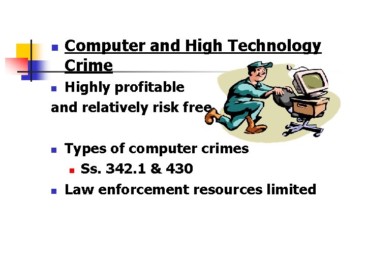 n Computer and High Technology Crime Highly profitable and relatively risk free n n