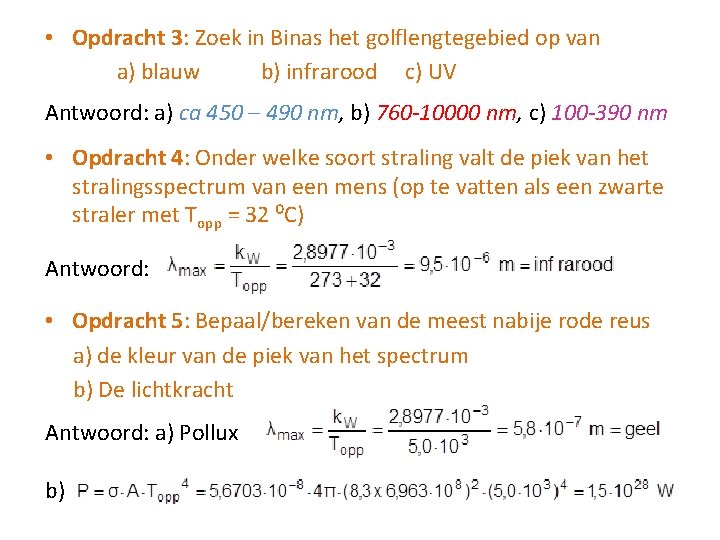  • Opdracht 3: Zoek in Binas het golflengtegebied op van a) blauw b)