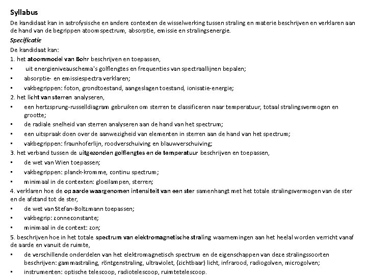 Syllabus De kandidaat kan in astrofysische en andere contexten de wisselwerking tussen straling en