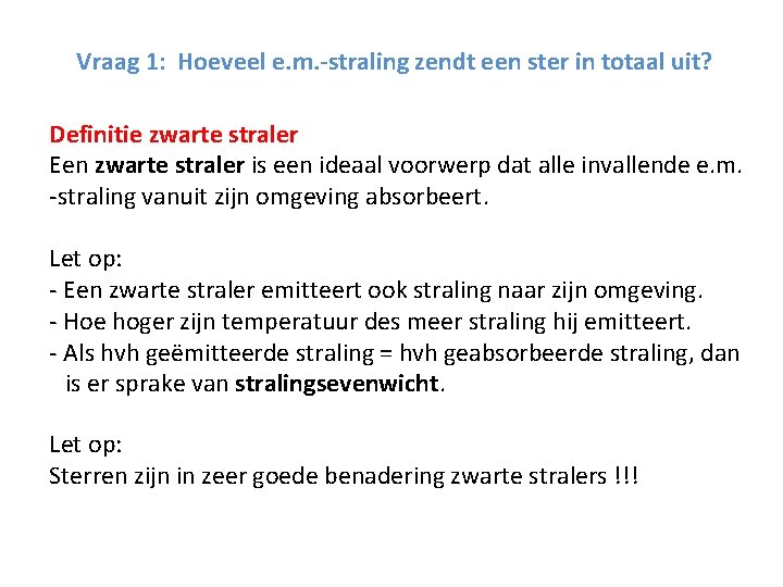 Vraag 1: Hoeveel e. m. -straling zendt een ster in totaal uit? Definitie zwarte