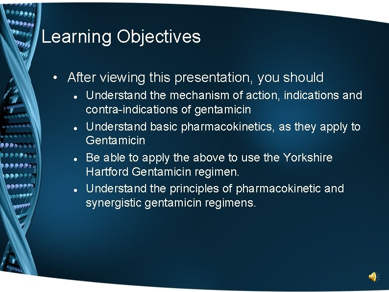 Learning Objectives • After viewing this presentation, you should Understand the mechanism of action,