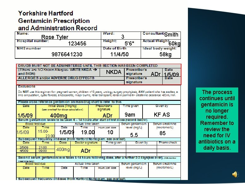 9876641230 Smith 3 Rose Tyler 123456 11/4/50 58 kg NKDA 1/5/09 2/5/09 400 mg