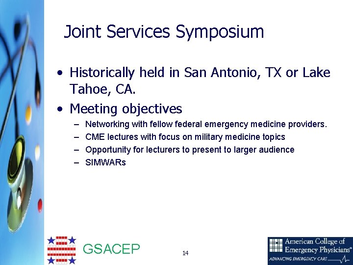Joint Services Symposium • Historically held in San Antonio, TX or Lake Tahoe, CA.
