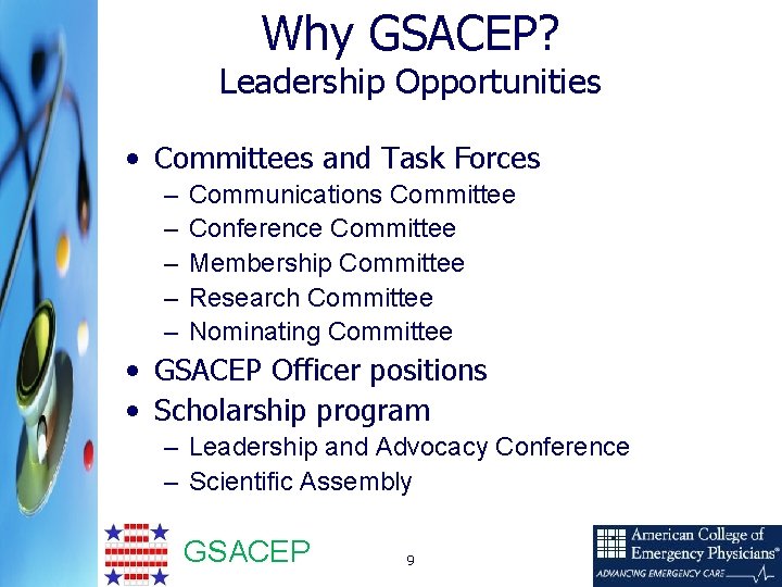 Why GSACEP? Leadership Opportunities • Committees and Task Forces – – – Communications Committee