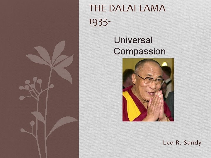 THE DALAI LAMA 1935 Universal Compassion Leo R. Sandy 