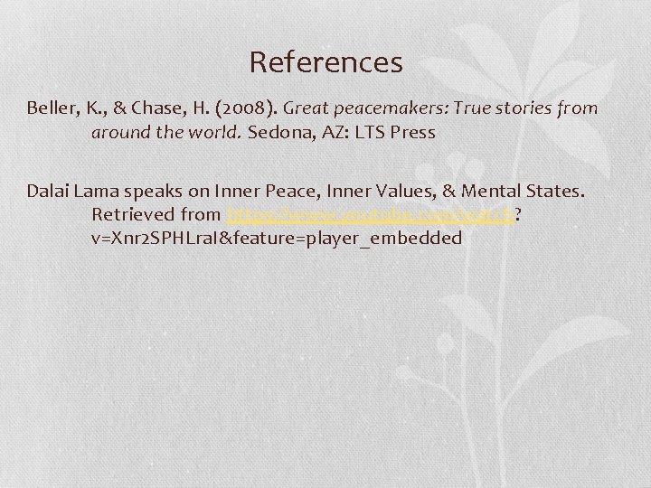 References Beller, K. , & Chase, H. (2008). Great peacemakers: True stories from around