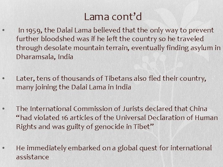 Lama cont’d • In 1959, the Dalai Lama believed that the only way to