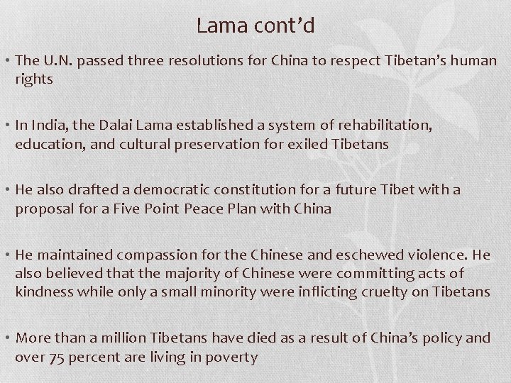 Lama cont’d • The U. N. passed three resolutions for China to respect Tibetan’s