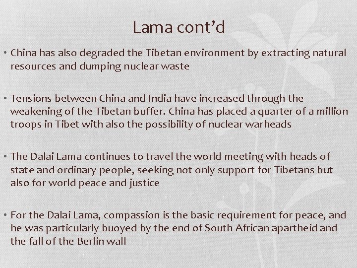 Lama cont’d • China has also degraded the Tibetan environment by extracting natural resources