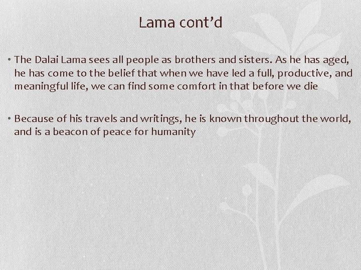 Lama cont’d • The Dalai Lama sees all people as brothers and sisters. As