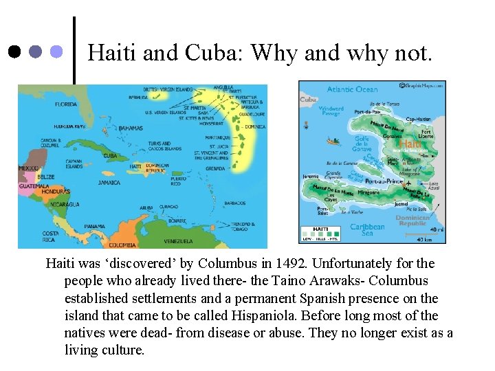 Haiti and Cuba: Why and why not. Haiti was ‘discovered’ by Columbus in 1492.