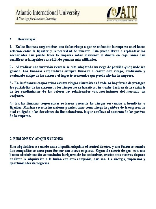 § Desventajas 1. - En las finanzas corporativas uno de los riesgo a que