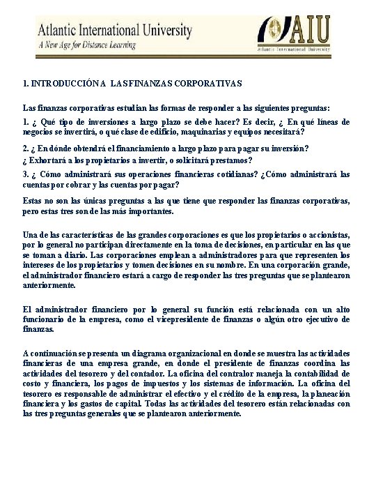 1. INTRODUCCIÓN A LAS FINANZAS CORPORATIVAS Las finanzas corporativas estudian las formas de responder