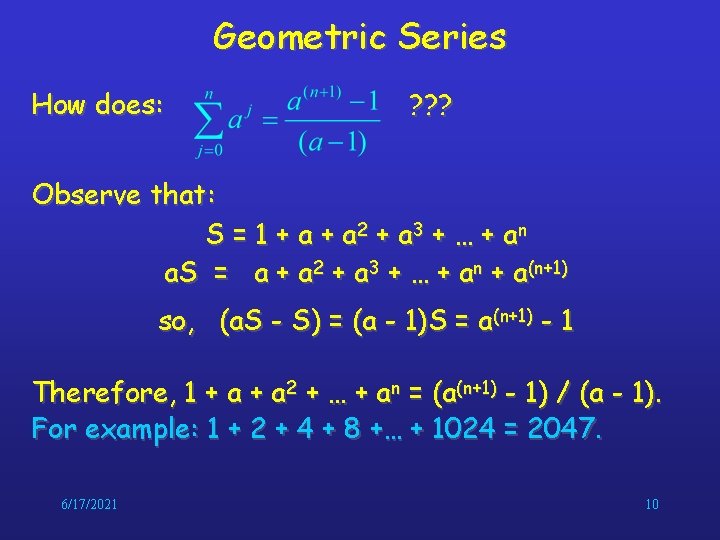 Geometric Series How does: ? ? ? Observe that: S = 1 + a