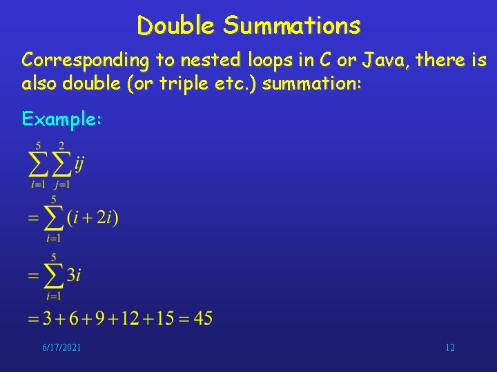 Double Summations Corresponding to nested loops in C or Java, there is also double