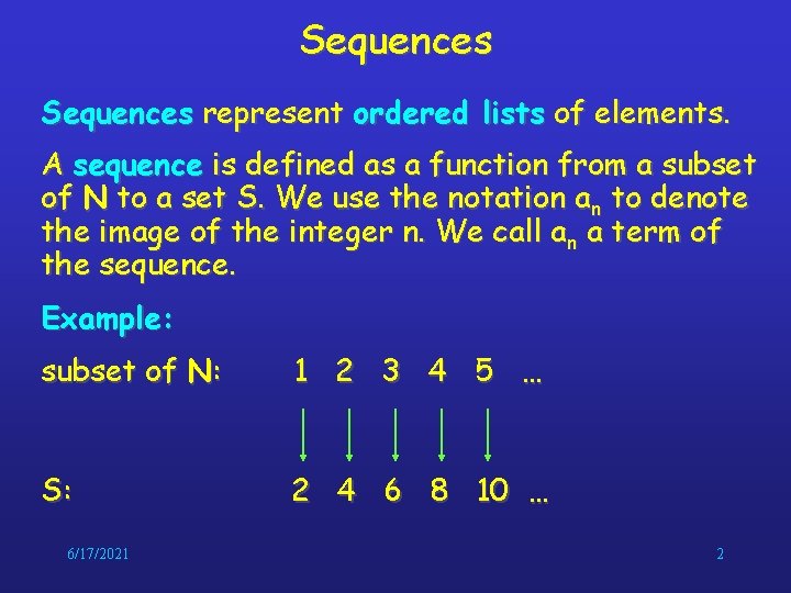 Sequences represent ordered lists of elements. A sequence is defined as a function from