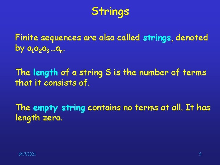 Strings Finite sequences are also called strings, denoted by a 1 a 2 a