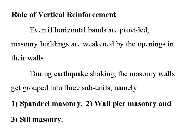 Role of Vertical Reinforcement Even if horizontal bands are provided, masonry buildings are weakened