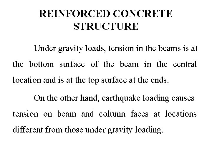 REINFORCED CONCRETE STRUCTURE Under gravity loads, tension in the beams is at the bottom