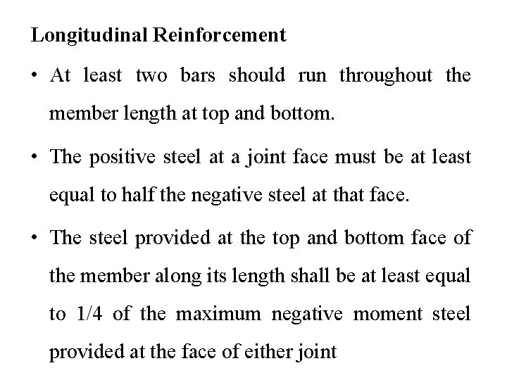 Longitudinal Reinforcement • At least two bars should run throughout the member length at