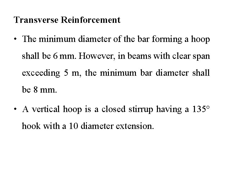 Transverse Reinforcement • The minimum diameter of the bar forming a hoop shall be