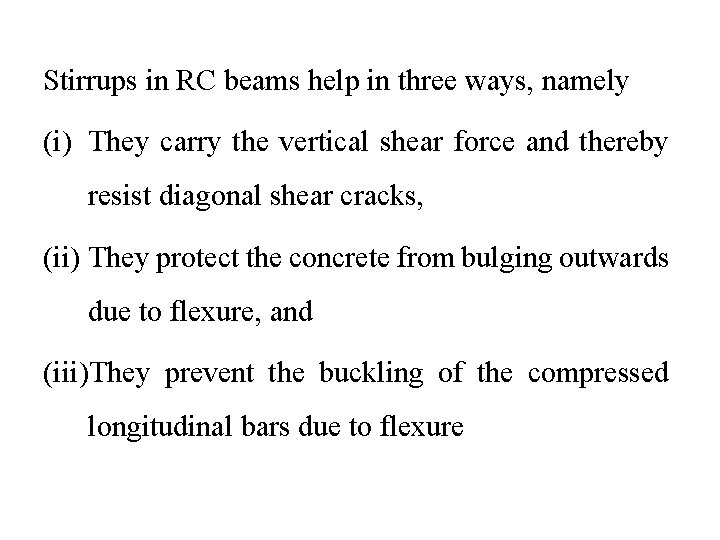Stirrups in RC beams help in three ways, namely (i) They carry the vertical