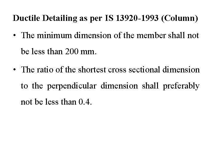 Ductile Detailing as per IS 13920 -1993 (Column) • The minimum dimension of the