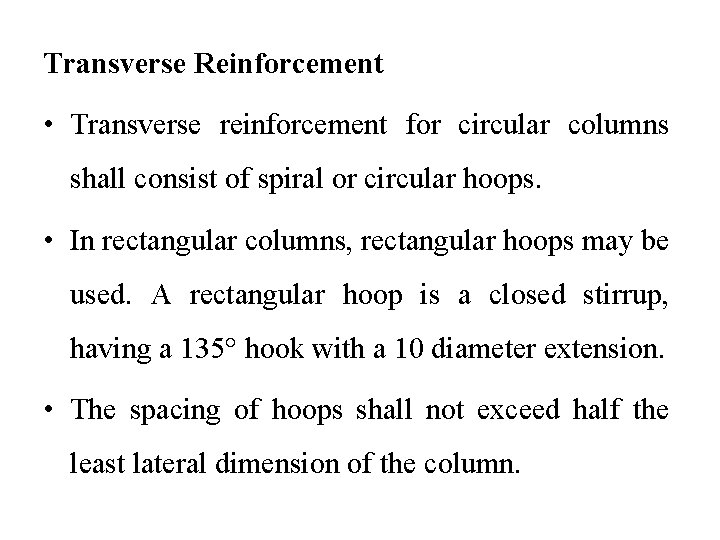 Transverse Reinforcement • Transverse reinforcement for circular columns shall consist of spiral or circular