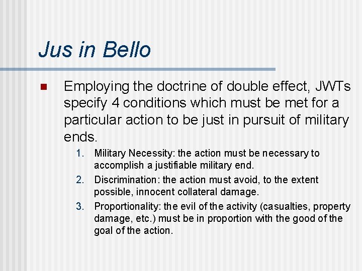 Jus in Bello n Employing the doctrine of double effect, JWTs specify 4 conditions