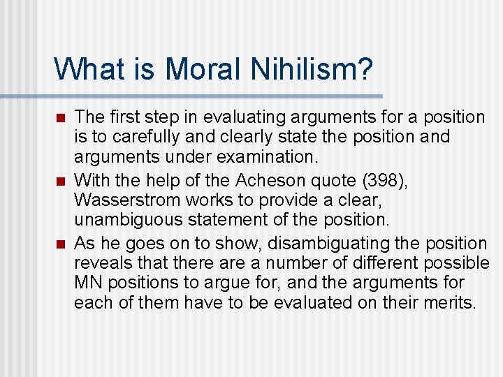 What is Moral Nihilism? n n n The first step in evaluating arguments for