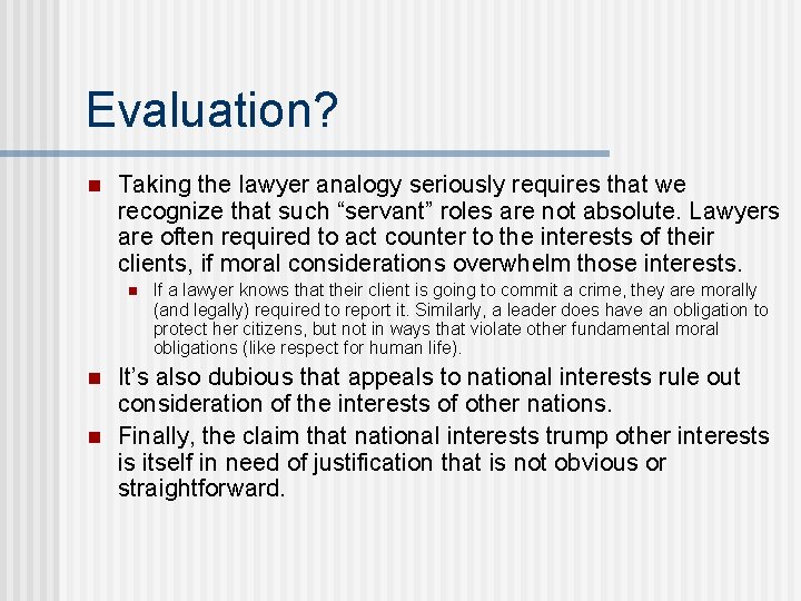 Evaluation? n Taking the lawyer analogy seriously requires that we recognize that such “servant”