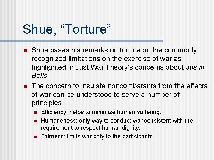 Shue, “Torture” n n Shue bases his remarks on torture on the commonly recognized
