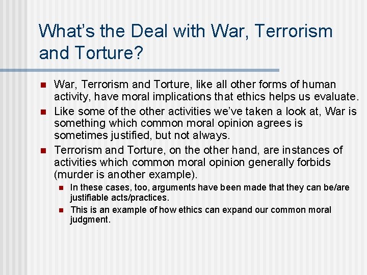 What’s the Deal with War, Terrorism and Torture? n n n War, Terrorism and