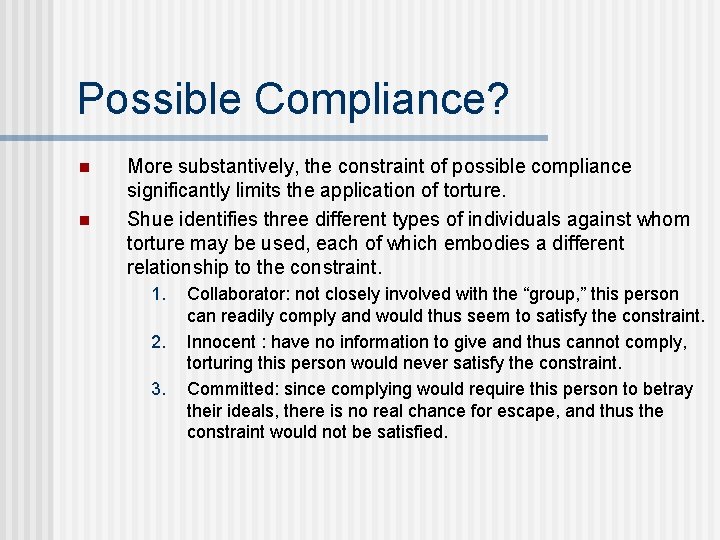 Possible Compliance? n n More substantively, the constraint of possible compliance significantly limits the