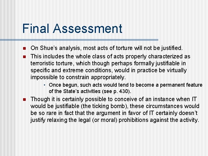 Final Assessment n n On Shue’s analysis, most acts of torture will not be